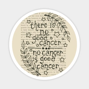 No Cancer is Good Cancer- black design Magnet